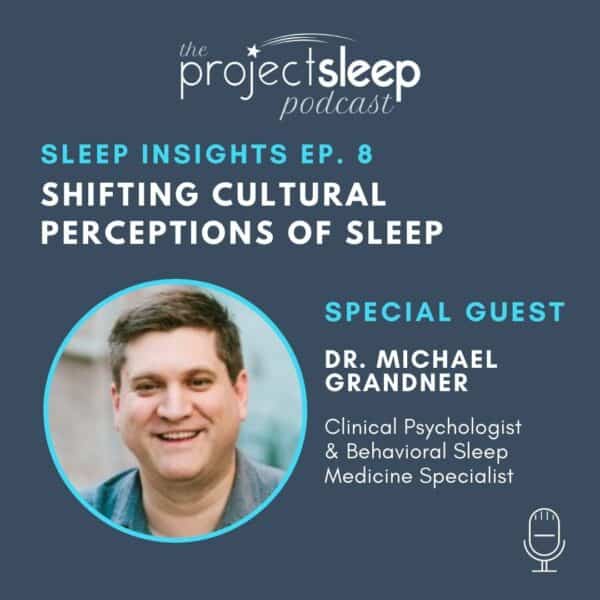 Podcast: Shifting Cultural Perceptions of Sleep with Dr. Grandner