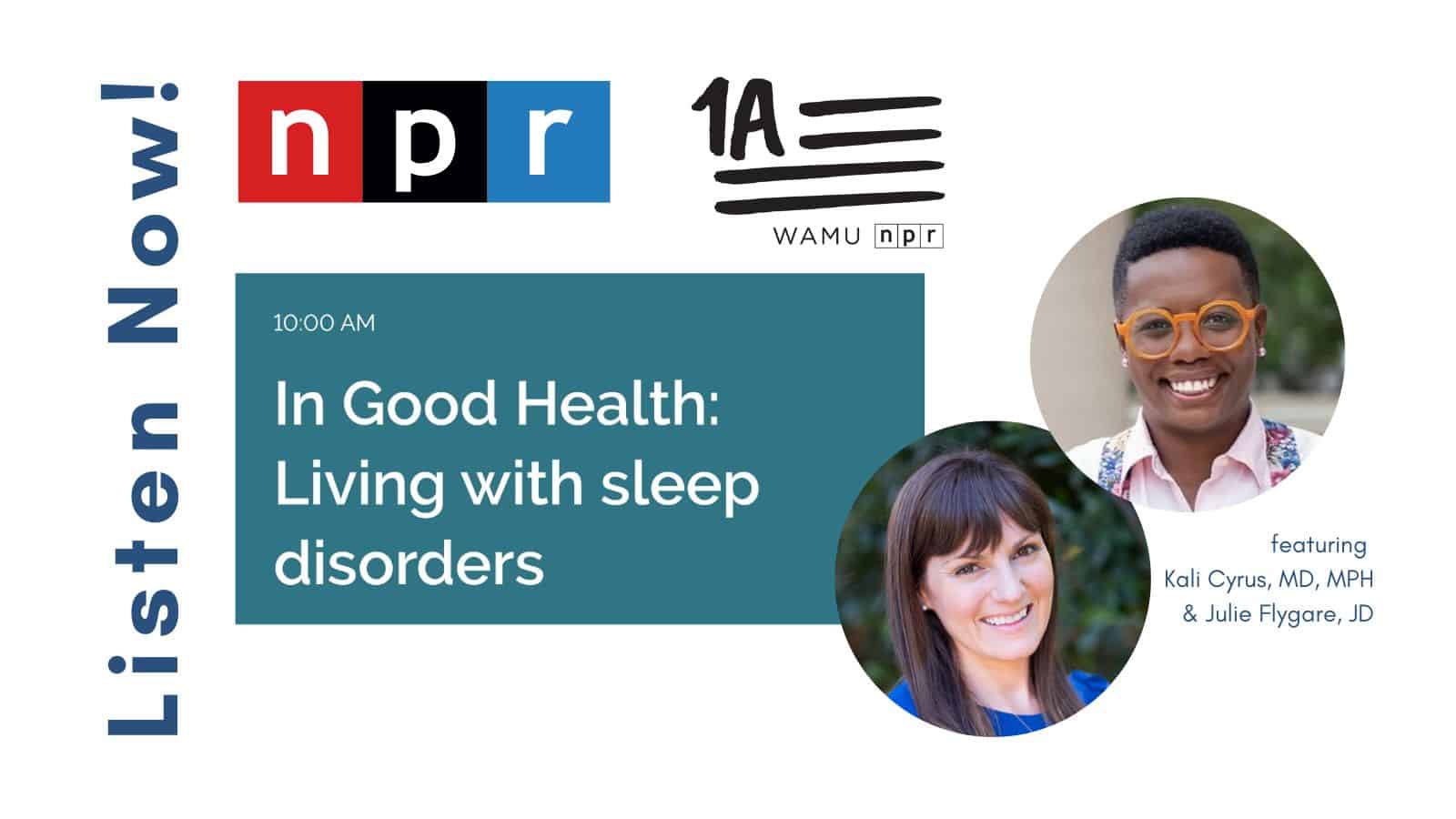 "In Good Health: Living with sleep disorders" segment by NPR show featuring Julie Flygare and Kali Cyrus.