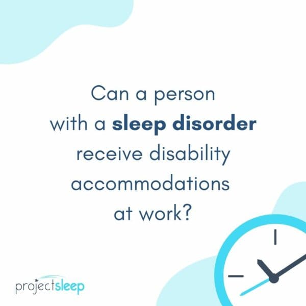 can a person receive sleep disorder accommodations at work?